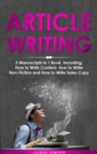Article Writing : 3-in-1 Guide to Master Editorial Writing, Critique Writing, Essay Writing & How to Write Articles - eBook