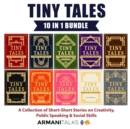 Tiny Tales 10-in-1 Bundle : A Collection of Short-Short Stories on Creativity, Public Speaking & Social Skills - eBook