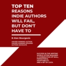 Top Ten Reasons Indie Authors Will Fail, But Don't Have To - eBook