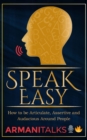 Speak Easy : How to be Articulate, Assertive, and Audacious Around People - eBook