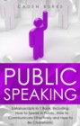 Public Speaking : 3-in-1 Guide to Master Speaking in Public, Business Storytelling, Speech Language & Be Charismatic - eBook