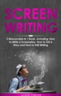 Screenwriting : 3-in-1 Guide to Master Movie Script Writing, Screenplay Writing, Film Scripting & Create a TV Show - eBook