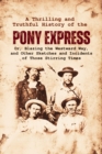 A Thrilling and  Truthful History of the  Pony Express : Or, Blazing the Westward Way, and Other Sketches and Incidents of Those Stirring Times - eBook