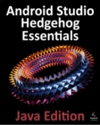 Android Studio Hedgehog Essentials - Java Edition : Developing Android Apps Using Android Studio 2023.1.1 and Java - eBook