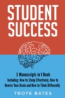 Student Success : 3-in-1 Guide to Master Effective Study Techniques, Studying Effectively, College Success & Study Smart - eBook