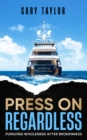 Press On Regardless : Pursuing Wholeness After Brokenness - eBook