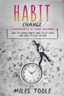 Habit Change : 3-in-1 Guide to Master Habits of Successful People, Habit Stacking, Habit Swap & How to Change Habits - eBook