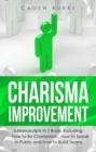 Charisma Improvement : 3-in-1 Guide to Master Charismatic Leadership, Personality Development & Improve Your Charm - eBook