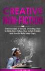 Creative Non-Fiction : 3-in-1 Guide to Master Nonfiction Writing, Freelance Writing, Blog Content & Write Web Articles - eBook