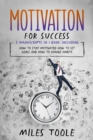 Motivation for Success : 3-in-1 Guide to Master Motivational Books, Self Motivation, How to Stay Motivated & Motivate Others - eBook