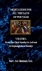 MEDITATIONS FOR ALL THE DAYS OF THE YEAR : VOLUME 1. From the First Sunday in Advent to Septuagesima Sunday - eBook