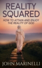 Reality Squared : A Pathway to Attain and Enjoy the Reality of God - eBook