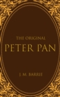 The Original Peter Pan : The Boy Who Wouldn't Grow Up - eBook