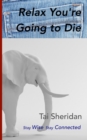Relax You're Going to Die - eBook