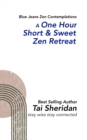 A One Hour Short & Sweet Zen Retreat - eBook