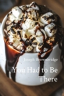 You Had to Be There - eBook