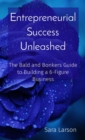 Entrepreneurial Success Unleashed : The Bald and Bonkers Guide to Building a 6-Figure Business - eBook