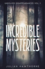 Incredible Mysteries Unsolved Disappearances Vol. 1 - eBook