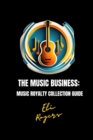 The Music Business : Music Royalty Collection Guide - eBook