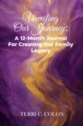 Unveiling Our Journey : A 12-Month Journal for Creating our Family Legacy - eBook