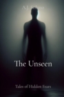 The Unseen : Tales of Hidden Fears - eBook