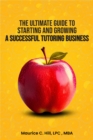 The Ultimate Guide to Starting and Growing a Successful Tutoring Business - eBook