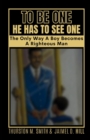 TO BE ONE HE HAS TO SEE ONE : The Only Way A Boy Becomes A Righteous Man - eBook