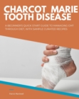 Charcot Marie Tooth Disease : A Beginner's Quick Start Guide to Managing CMT Through Diet, With Sample Curated Recipes - eBook