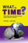 What is Time? Facts, Musings, and Speculations About Time for Children - eBook