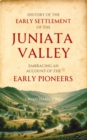 History of the  Early Settlement of the  Juniata Valley - eBook
