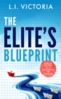 The Elite's Blueprint : Crucial Secrets to a Successful Life Unveiled. - eBook