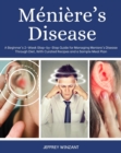 Meniere's Disease : A Beginner's 2-Week Step-by-Step Guide for Managing Meniere's Disease Through Diet, with Curated Recipes and a Sample Meal Plan - eBook