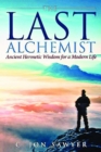 The Last Alchemist : Ancient Hermetic Wisdom  for a Modern Life - eBook