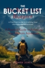 The Bucket List Blueprint : A Practical Guide to Achieving Your Ultimate Adventures - eBook