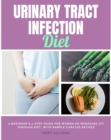 Urinary Tract Infection Diet : A Beginner's 4-Step Guide for Women on Managing UTI Through Diet, With Sample Curated Recipes - eBook