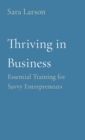 Thriving in Business : Essential Training for Savvy Entrepreneurs - eBook
