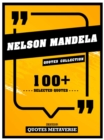 Nelson Mandela - Quotes Collection - 100+ Selected Quotes - eBook