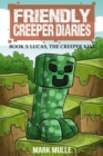 The Friendly Creeper Diaries (Book 3) : Lucas, the Creeper King - eBook