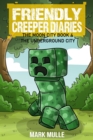 The Friendly Creeper Diaries: The Moon City (Book 4) : The Underground City - eBook