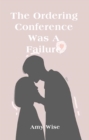 The Ordering Conference Was A Failure - eBook