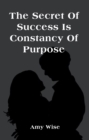 The Secret Of Success Is Constancy Of Purpose - eBook