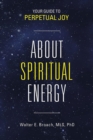 About Spiritual Energy : Your Guide to Perpetual Joy - eBook