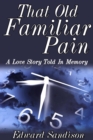 That Old Familiar Pain : A Love Story Told In Memory - eBook