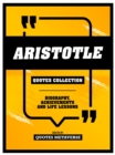 Aristotle - Quotes Collection : Biography, Achievements And Life Lessons - eBook