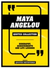 Maya Angelou - Quotes Collection : Biography, Achievements And Life Lessons - eBook