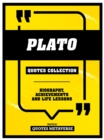 Plato - Quotes Collection : Biography, Achievements And Life Lessons - eBook