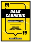 Dale Carnegie - Quotes Collection : Biography, Achievements And Life Lessons - eBook