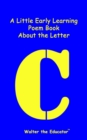 A Little Early Learning Poem Book About the Letter C - eBook