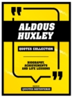Aldous Huxley - Quotes Collection : Biography, Achievements And Life Lessons - eBook