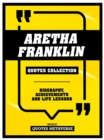 Aretha Franklin - Quotes Collection : Biography, Achievements And Life Lessons - eBook